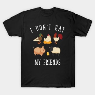 I don't eat my friends T-Shirt